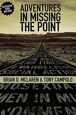 Adventures In Missing The Point: How The Culture-Controlled Church Neutered The Gospel-..