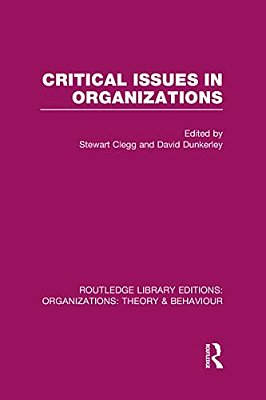 Critical Issues In Organizations (Rle: Organizations)-..