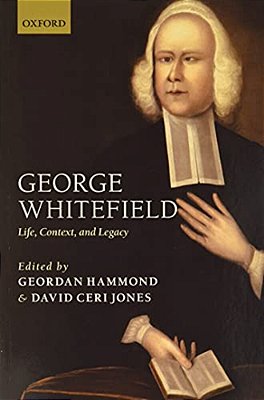 George Whitefield: Life, Context, And Legacy-..