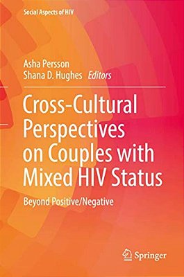 Cross-Cultural Perspectives On Couples With Mixed Hiv Status: Beyond Positive/Negative-..