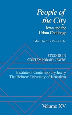 Studies In Contemporary Jewry: Volume XV: People Of The City: Jews And The Urban Challenge-..