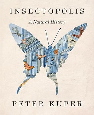Insectopolis: A Natural History-..