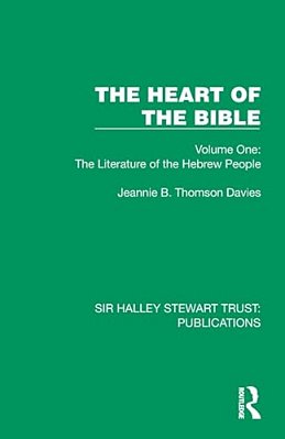 The Heart Of The Bible: Volume One: The Literature Of The Hebrew People-..