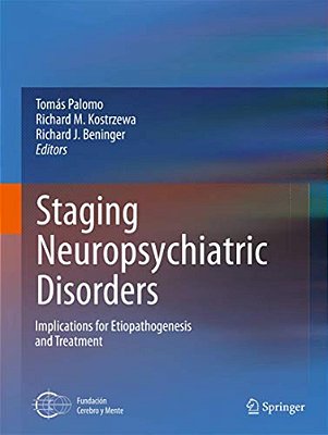 Staging Neuropsychiatric Disorders: Implications For Etiopathogenesis And Treatment-..