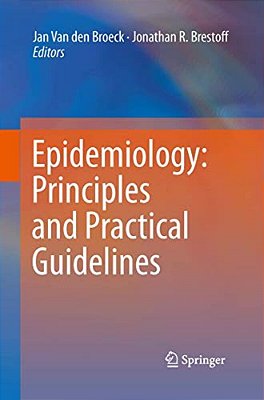 Epidemiology: Principles And Practical Guidelines-..