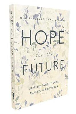 Niv, Hope For The Future New Testament With Psalms And Proverbs, Pocket-Sized, Paperback, Comfort Print: Help And Encouragement When Experiencing An U-..