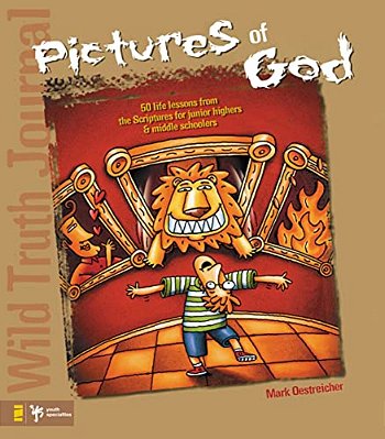 Wild Truth Journal-Pictures Of God: 50 Life Lessons From The Scriptures For Junior Highers And Middle Schoolers-..