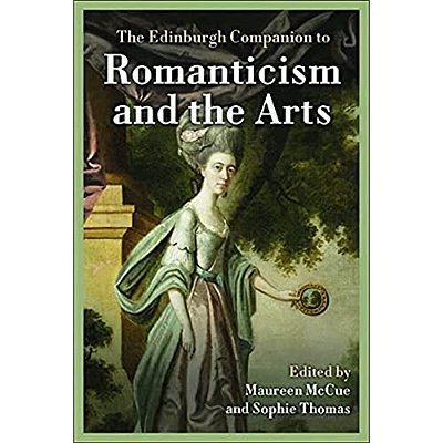 The Edinburgh Companion To Romanticism And The Arts-..