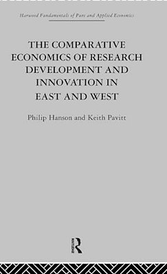 The Comparative Economics Of Research Development And Innovation In East And West-..