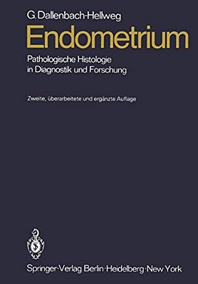 Endometrium: Pathologische Histologie In Diagnostik Und Forschung-..