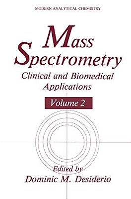 Mass Spectrometry: Clinical And Biomedical Applications Volume 2-..