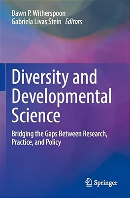 Diversity And Developmental Science: Bridging The Gaps Between Research, Practice, And Policy-..