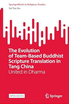 The Evolution Of Team-Based Buddhist Scripture Translation In Tang China: United In Dharma-..