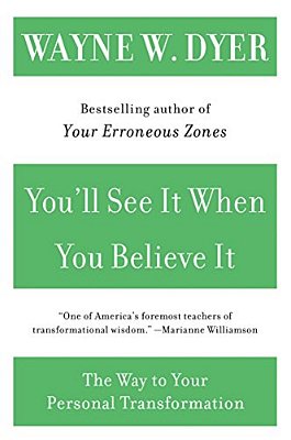 You'Ll See It When You Believe It: The Way To Your Personal Transformation-..