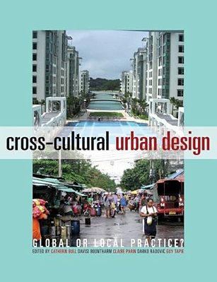Cross-Cultural Urban Design: Global Or Local Practice?-..