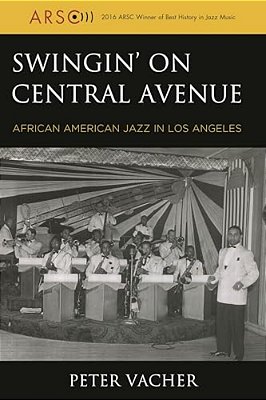 Swingin' On Central Avenue: African American Jazz In Los Angeles-..