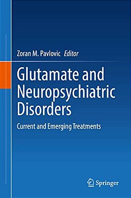Glutamate And Neuropsychiatric Disorders: Current And Emerging Treatments-..