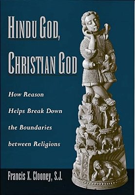 Hindu God, Christian God: How Reason Helps Break Down The Boundaries Between Religions-..