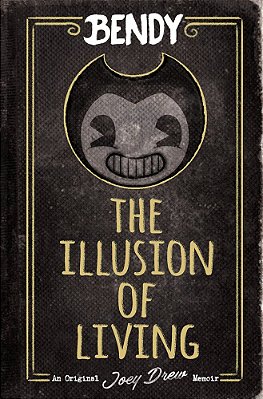 The Illusion Of Living: An Afk Book (Bendy)-..