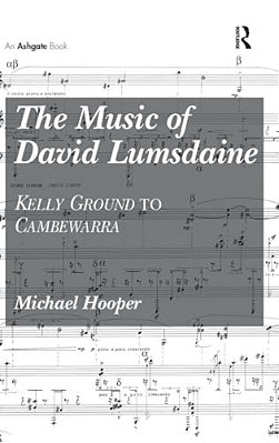 The Music Of David Lumsdaine: Kelly Ground To Cambewarra-..