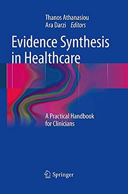 Evidence Synthesis In Healthcare: A Practical Handbook For Clinicians-..