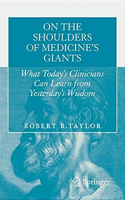 On The Shoulders Of Medicine's Giants: What Today's Clinicians Can Learn From Yesterday's Wisdom-..