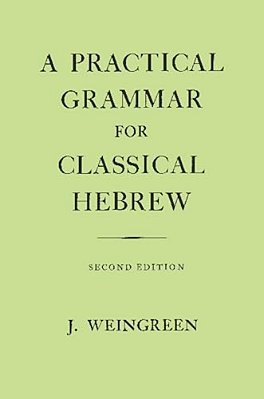 A Practical Grammar For Classical Hebrew-..