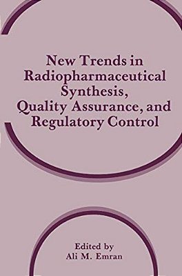 New Trends In Radiopharmaceutical Synthesis, Quality Assurance, And Regulatory Control-..