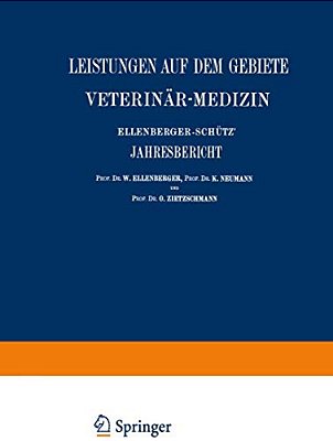 Ellenberger-Schütz' Jahresbericht Über Die Leistungen Auf Dem Gebiete Der Veterinär-Medizin: Fünfundvierzigster Jahrgang(jahr 1925)-..