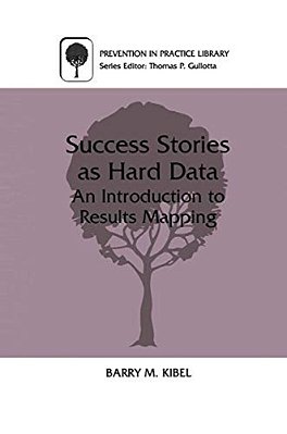 Success Stories As Hard Data: An Introduction To Results Mapping-..
