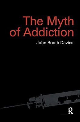 Myth Of Addiction: Second Edition-..