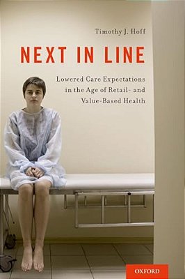 Next In Line: Lowered Care Expectations In The Age Of Retail- And Value-Based Health-..