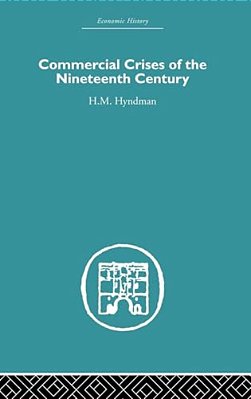 Commercial Crises Of The Nineteenth Century-..