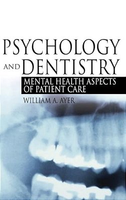 Psychology And Dentistry: Mental Health Aspects Of Patient Care-..