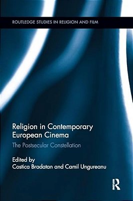Religion In Contemporary European Cinema: The Postsecular Constellation-..