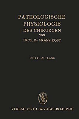 Pathologische Physiologie Des Chirurgen (Experimentelle Chirurgie): Ein Lehrbuch Für Studierende Und Ärzte-..
