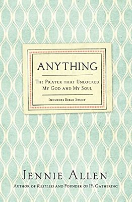 Anything: The Prayer That Unlocked My God And My Soul-..
