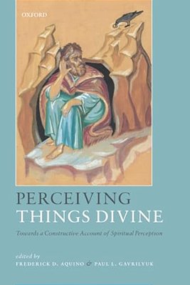 Perceiving Things Divine: Towards A Constructive Account Of Spiritual Perception-..