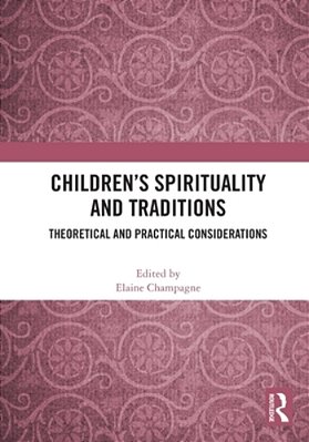 Children's Spirituality And Traditions: Theoretical And Practical Considerations-..