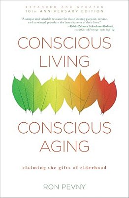 Conscious Living, Conscious Aging: Claiming The Gifts Of Elderhood (10Th Anniversary Edition)-..