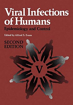 Viral Infections Of Humans: Epidemiology And Control-..