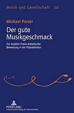 Der Gute Musikgeschmack: Zur Sozialen Praxis Aesthetischer Bewertung In Der Popularkultur-..