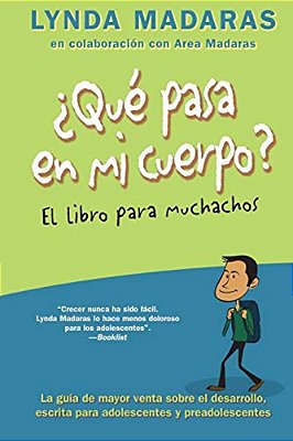 Que Pasa En Mi Cuerpo? El Libro Para Muchachos: La Guía De Mayor Venta Sobre El Desarrollo, Escrita Para Adolescentes Y Preadolescentes  What's Happe-..