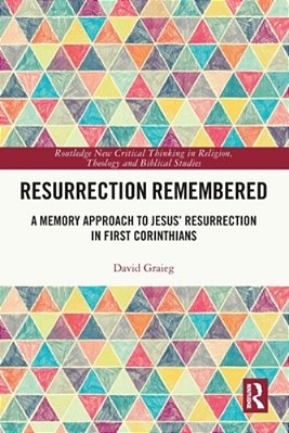 Resurrection Remembered: A Memory Approach To Jesus' Resurrection In First Corinthians-..