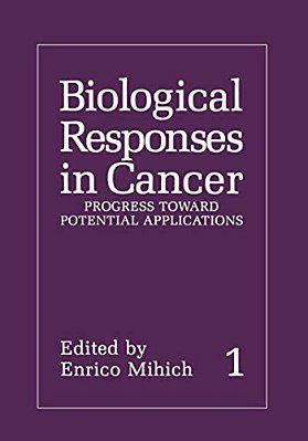 Biological Responses In Cancer: Volume 1: Progress Toward Potential Applications-..