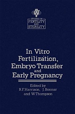In Vitro Fertiliz? Tion, Embryo Transfer And Early Pregnancy: Themes From The Xith World Congress On Fertility And Sterility, Dublin, June 1983, H-..