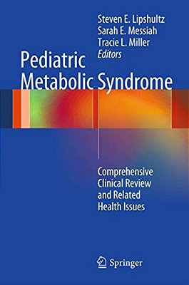 Pediatric Metabolic Syndrome: Comprehensive Clinical Review And Related Health Issues-..