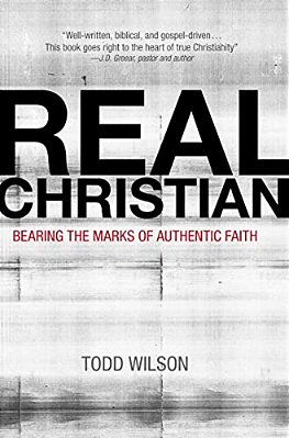 The Real Christian: Bearing The Marks Of Authentic Faith-..