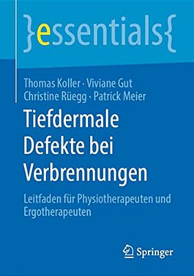 Tiefdermale Defekte Bei Verbrennungen: Leitfaden Für Physiotherapeuten Und Ergotherapeuten-..