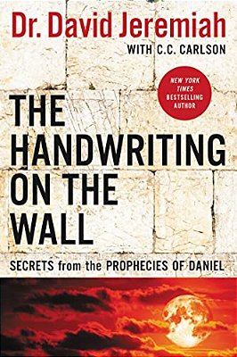 The Handwriting On The Wall: Secrets From The Prophecies Of Daniel-..